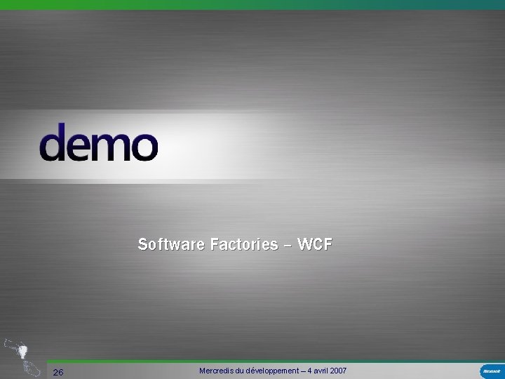 Software Factories – WCF 26 Mercredis du développement – 4 avril 2007 