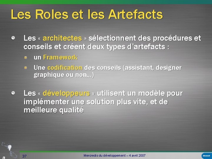 Les Roles et les Artefacts Les « architectes » sélectionnent des procédures et conseils