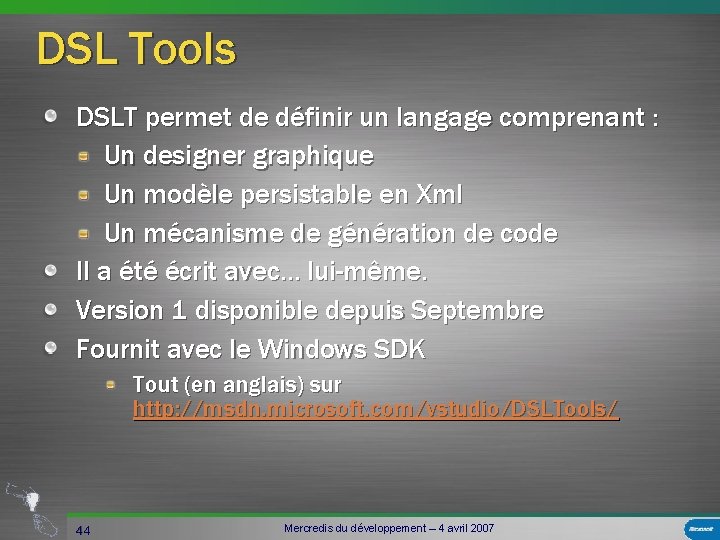DSL Tools DSLT permet de définir un langage comprenant : Un designer graphique Un