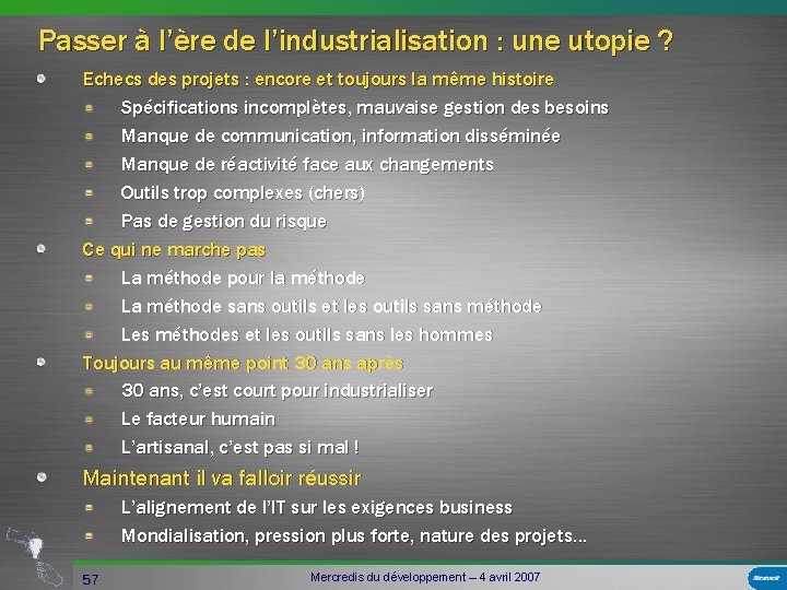 Passer à l’ère de l’industrialisation : une utopie ? Echecs des projets : encore