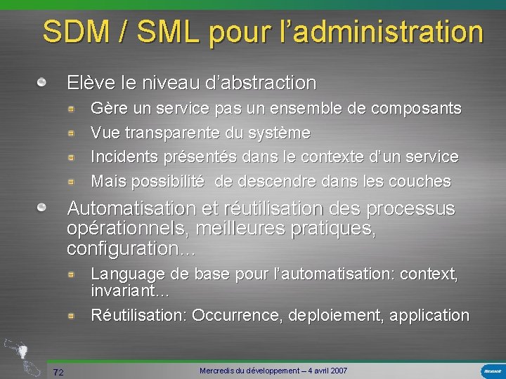 SDM / SML pour l’administration Elève le niveau d’abstraction Gère un service pas un