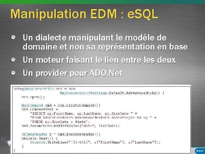 Manipulation EDM : e. SQL Un dialecte manipulant le modèle de domaine et non