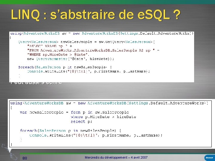 LINQ : s’abstraire de e. SQL ? Peut aussi s’écrire 88 Mercredis du développement