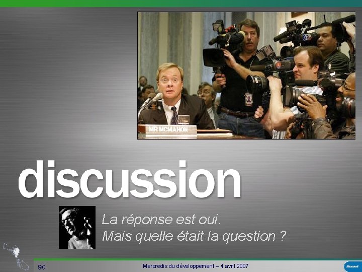 La réponse est oui. Mais quelle était la question ? 90 Mercredis du développement