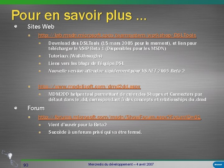 Pour en savoir plus … Sites Web http: //lab. msdn. microsoft. com/teamsystem/workshop/DSLTools Download des