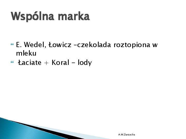 Wspólna marka E. Wedel, Łowicz –czekolada roztopiona w mleku Łaciate + Koral - lody