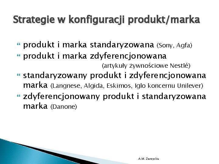 Strategie w konfiguracji produkt/marka produkt i marka standaryzowana (Sony, Agfa) produkt i marka zdyferencjonowana