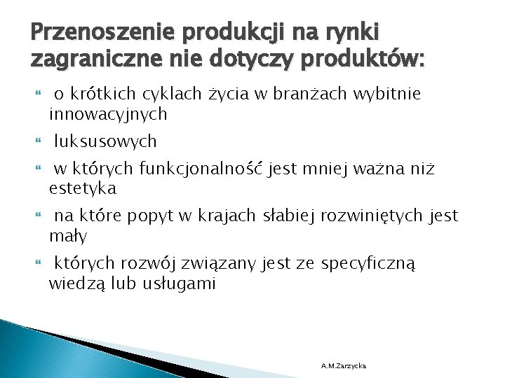 Przenoszenie produkcji na rynki zagraniczne nie dotyczy produktów: o krótkich cyklach życia w branżach