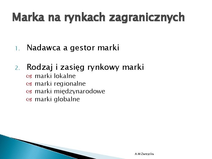 Marka na rynkach zagranicznych 1. Nadawca a gestor marki 2. Rodzaj i zasięg rynkowy