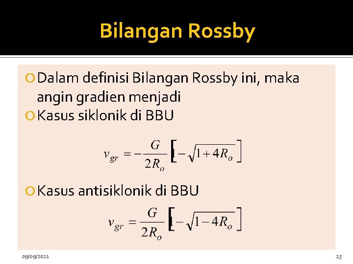 Bilangan Rossby Dalam definisi Bilangan Rossby ini, maka angin gradien menjadi Kasus siklonik di