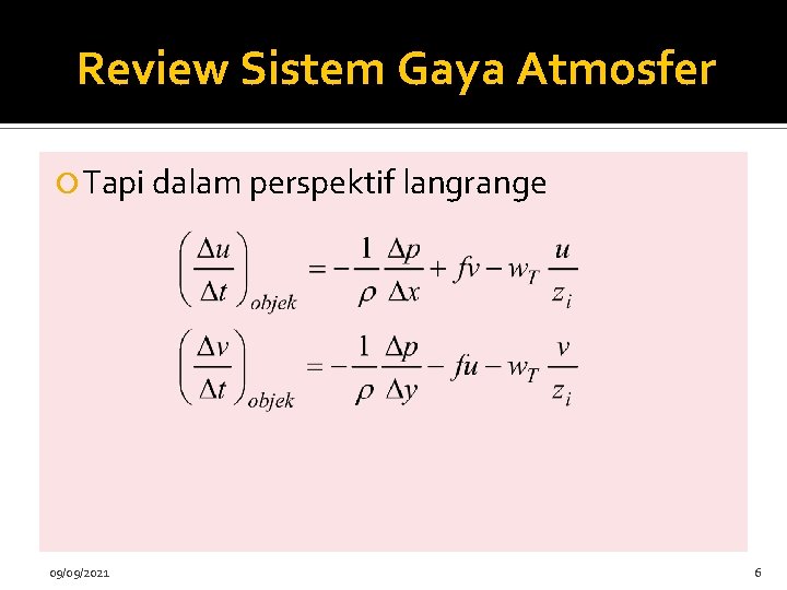 Review Sistem Gaya Atmosfer Tapi dalam perspektif langrange 09/09/2021 6 