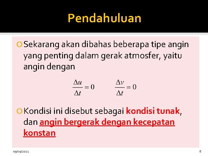 Pendahuluan Sekarang akan dibahas beberapa tipe angin yang penting dalam gerak atmosfer, yaitu angin