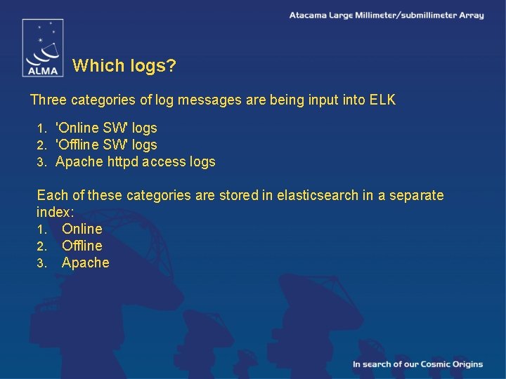Which logs? Three categories of log messages are being input into ELK 1. 'Online