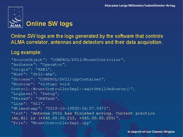 Online SW logs are the logs generated by the software that controls ALMA correlator,