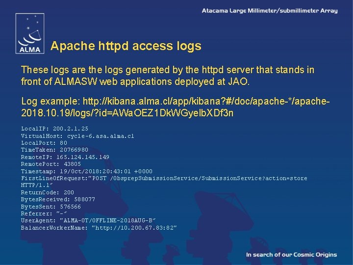 Apache httpd access logs These logs are the logs generated by the httpd server
