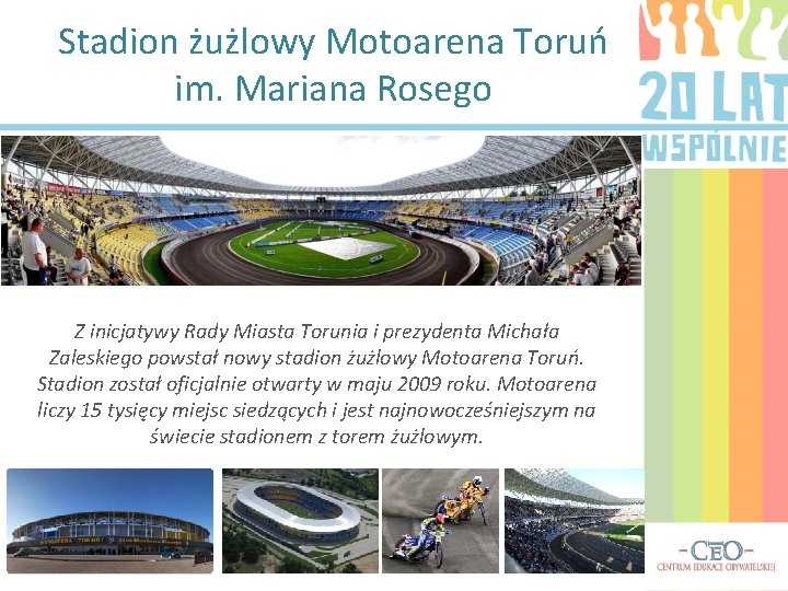 Stadion żużlowy Motoarena Toruń im. Mariana Rosego Z inicjatywy Rady Miasta Torunia i prezydenta