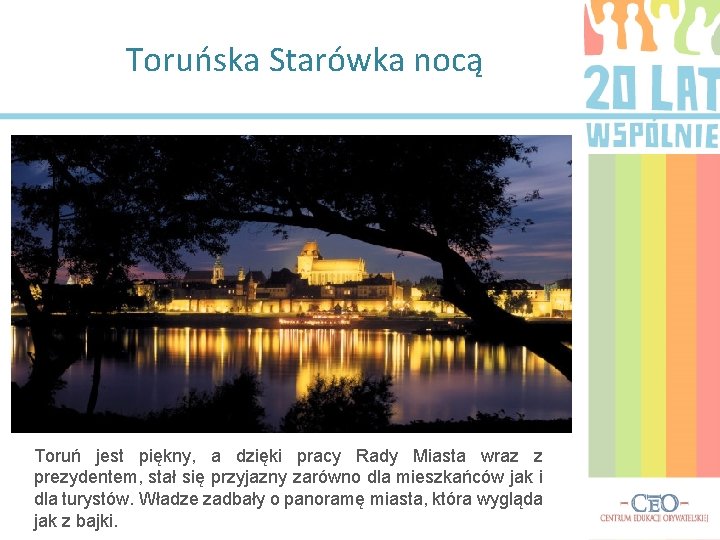 Toruńska Starówka nocą Toruń jest piękny, a dzięki pracy Rady Miasta wraz z prezydentem,