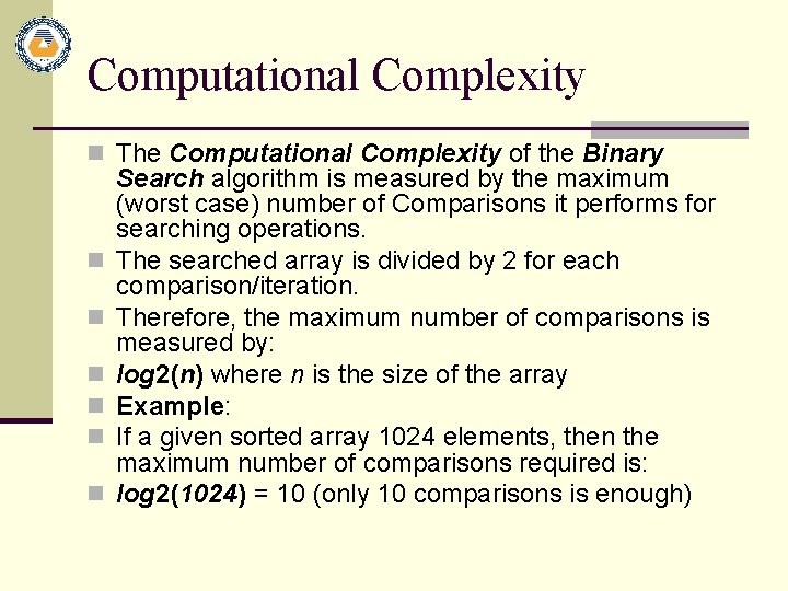 Computational Complexity n The Computational Complexity of the Binary n n n Search algorithm