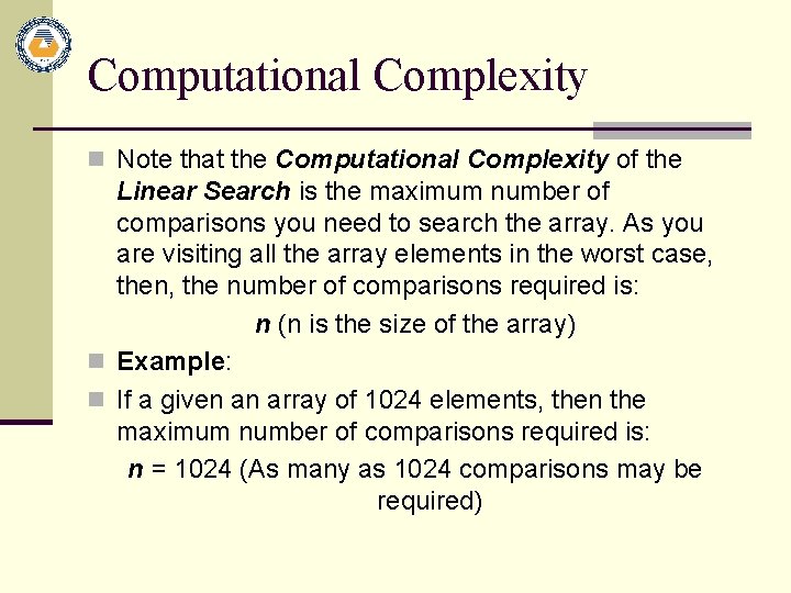 Computational Complexity n Note that the Computational Complexity of the Linear Search is the