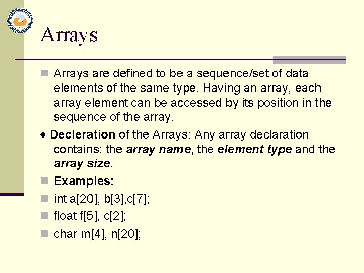 Arrays n Arrays are defined to be a sequence/set of data elements of the