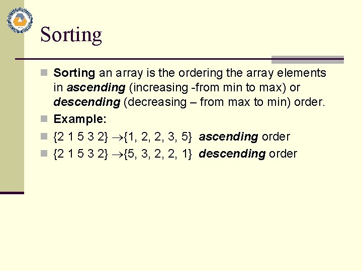 Sorting n Sorting an array is the ordering the array elements in ascending (increasing