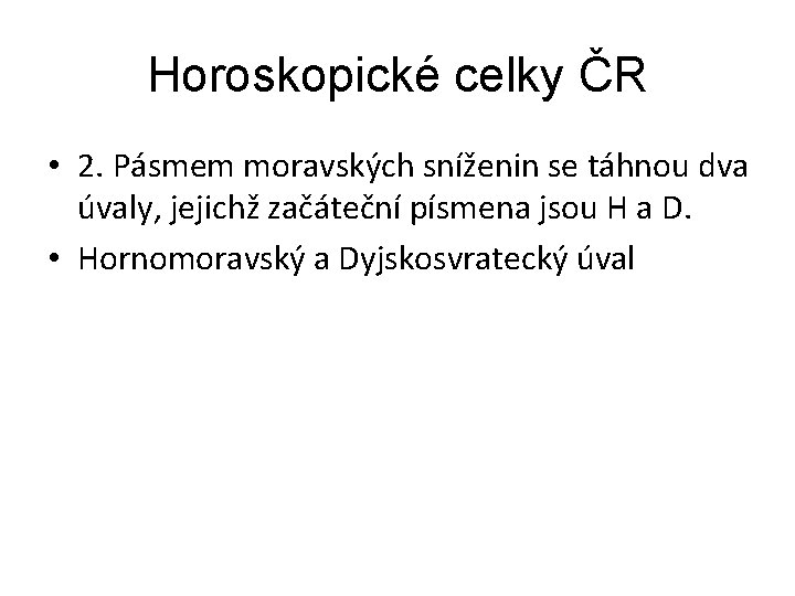 Horoskopické celky ČR • 2. Pásmem moravských sníženin se táhnou dva úvaly, jejichž začáteční