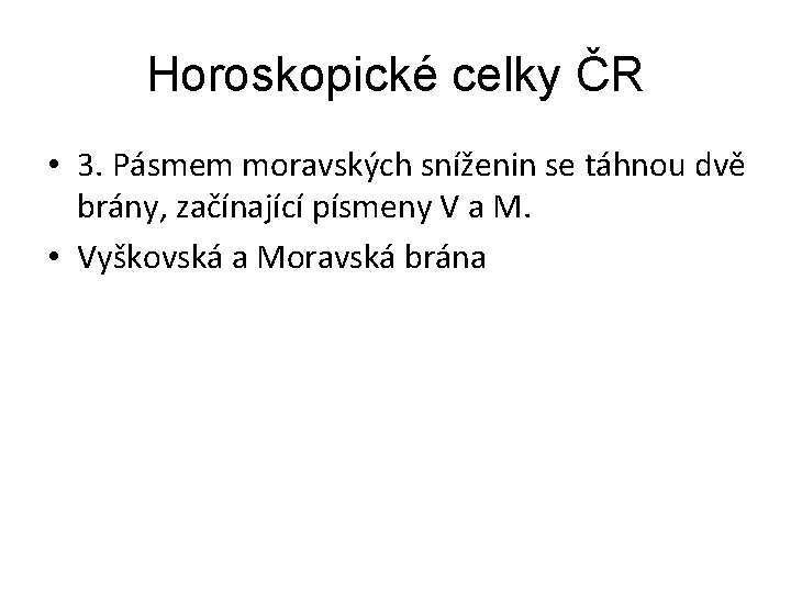 Horoskopické celky ČR • 3. Pásmem moravských sníženin se táhnou dvě brány, začínající písmeny