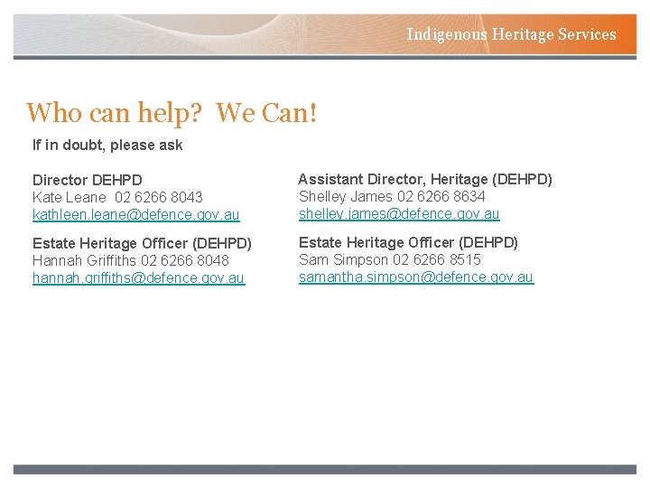 Indigenous Heritage Services Who can help? We Can! If in doubt, please ask Director
