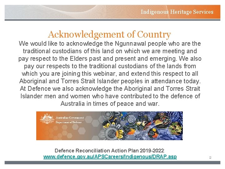 Indigenous Heritage Services Acknowledgement of Country We would like to acknowledge the Ngunnawal people