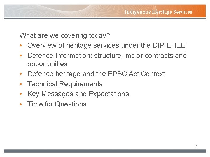 Indigenous Heritage Services What are we covering today? • Overview of heritage services under