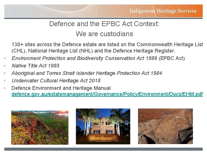 Indigenous Heritage Services Defence and the EPBC Act Context: We are custodians • •