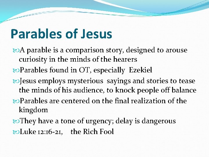 Parables of Jesus A parable is a comparison story, designed to arouse curiosity in