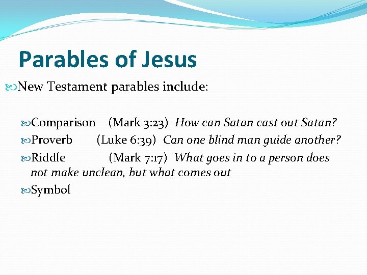 Parables of Jesus New Testament parables include: Comparison (Mark 3: 23) How can Satan