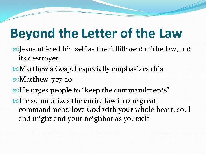 Beyond the Letter of the Law Jesus offered himself as the fulfillment of the