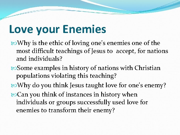 Love your Enemies Why is the ethic of loving one’s enemies one of the