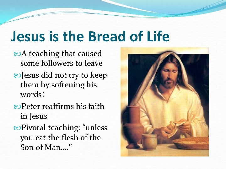 Jesus is the Bread of Life A teaching that caused some followers to leave