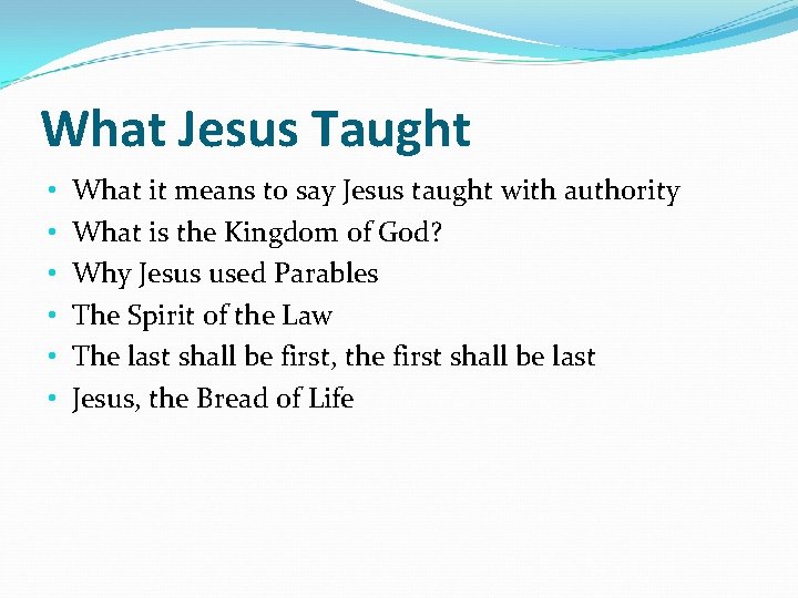 What Jesus Taught • • • What it means to say Jesus taught with