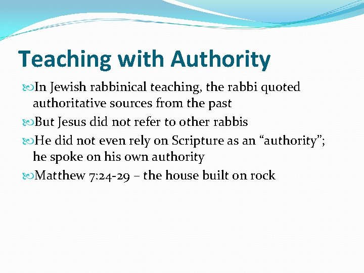 Teaching with Authority In Jewish rabbinical teaching, the rabbi quoted authoritative sources from the