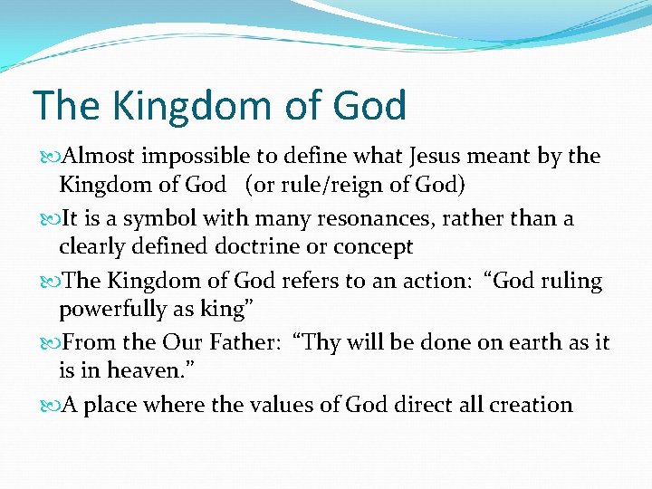 The Kingdom of God Almost impossible to define what Jesus meant by the Kingdom