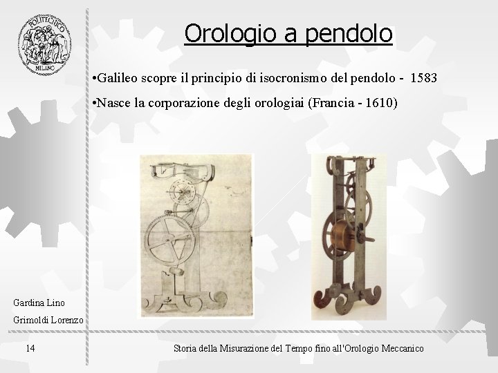 Orologio a pendolo • Galileo scopre il principio di isocronismo del pendolo - 1583