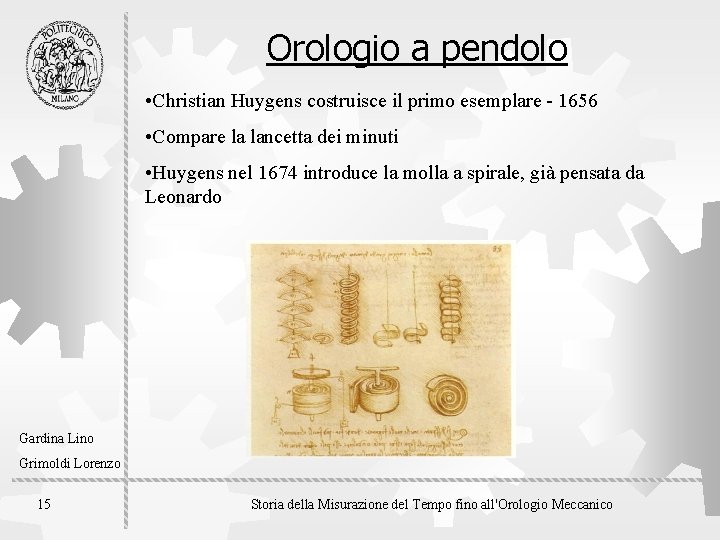 Orologio a pendolo • Christian Huygens costruisce il primo esemplare - 1656 • Compare