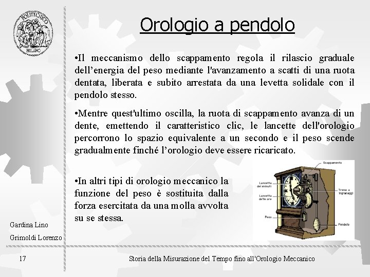 Orologio a pendolo • Il meccanismo dello scappamento regola il rilascio graduale dell’energia del