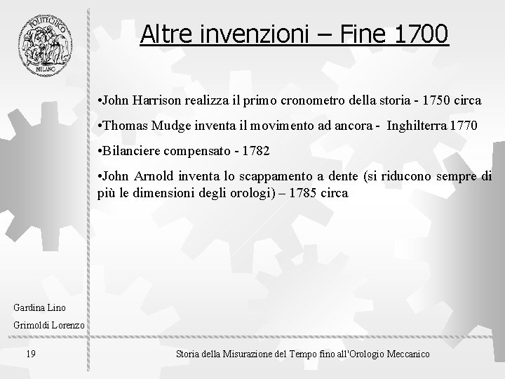 Altre invenzioni – Fine 1700 • John Harrison realizza il primo cronometro della storia