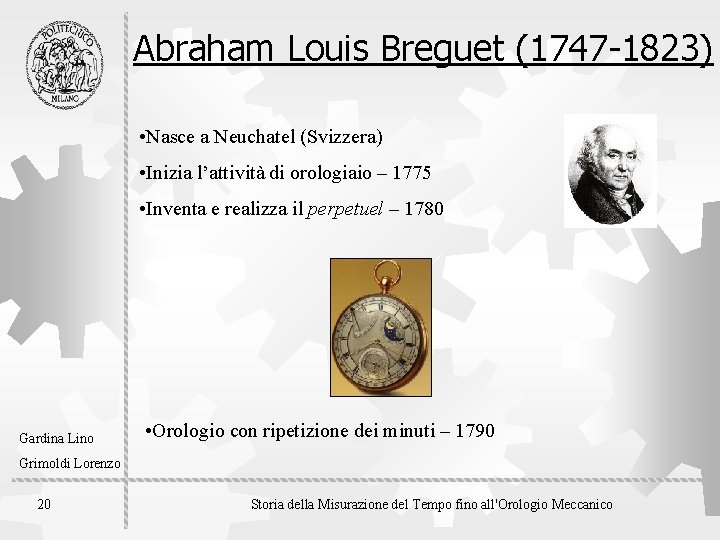 Abraham Louis Breguet (1747 -1823) • Nasce a Neuchatel (Svizzera) • Inizia l’attività di