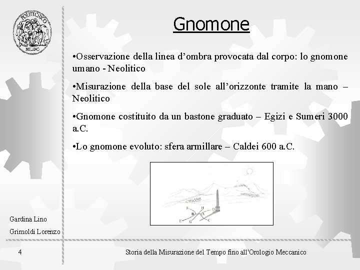 Gnomone • Osservazione della linea d’ombra provocata dal corpo: lo gnomone umano - Neolitico