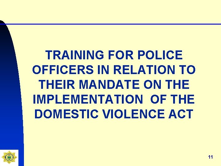 TRAINING FOR POLICE OFFICERS IN RELATION TO THEIR MANDATE ON THE IMPLEMENTATION OF THE