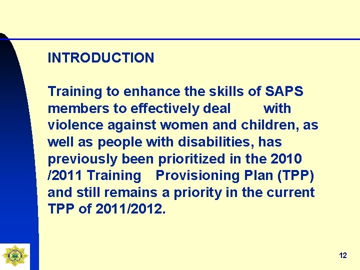 INTRODUCTION Training to enhance the skills of SAPS members to effectively deal with violence