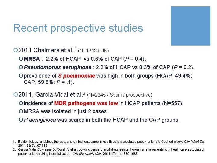 Recent prospective studies ¡ 2011 Chalmers et al. 1 (N=1348 / UK) ¡ MRSA