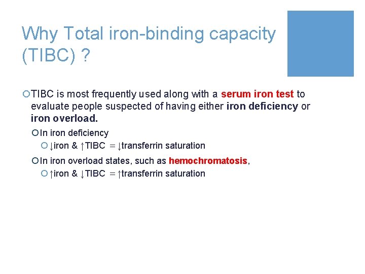 Why Total iron-binding capacity (TIBC) ? ¡TIBC is most frequently used along with a
