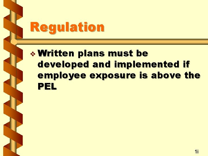 Regulation v Written plans must be developed and implemented if employee exposure is above